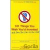 101 Things You Wish You'd Invented and Some You Wish No One Had - Richard Horne, Tracey Turner