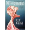 Wet and Screaming (Shane McKenzie)(Brožovaná)