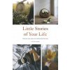 Little Stories of Your Life