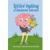 Léčivé byliny a duševní zdraví - Anna Strunecká, Zdeňka Navrátilová, Jiří Patočka