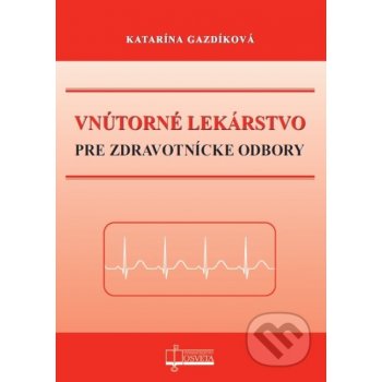 Vnútorné lekárstvo pre zdravotnícke odbory - Katarína Gazdíková