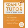 Spanish Tutor: Grammar and Vocabulary Workbook (Learn Spanish with Teach Yourself)