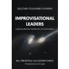 Improvisational Leaders: Integrating Business, Mindfulness, and Improvisation (Gerard Farias Bill Prinzivalli and)