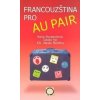 Francouzština pro au pair - Hana Studeničová, Cécile Fer, Václav Řeřicha