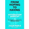 From Hoping to Having Affirmation Booklet: The Ultimate Law of Attraction Affirmation Booklet