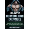 110 BEST BODYBUILDING Exercises: Get stronger, build muscle and gain weight through muscle mass