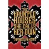 The Haunted Houses She Calls Her Own