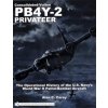 Consolidated-Vultee PB4Y-2 Privateer: The erational History of the U.S. Navy's World War II Patrol/Bomber Aircraft