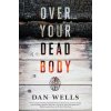 Over Your Dead Body (Dan Wells)(Brožovaná)