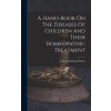 A Hand-book On The Diseases Of Children And Their Homeopathic Treatment (Charles Edmund Fisher)(Pevná)