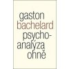 Psychoanalýza ohně - Gaston Bachelard
