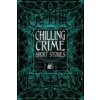 Chilling Crime Short Stories (Flame Tree Studio (Literature and Scienc)(Pevná)