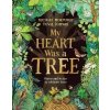 My Heart Was a Tree: Poems and stories to celebrate trees - Michael Morpurgo