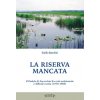 riserva mancata. Il Padule di Fucecchio fra crisi ambientale e difficile tutela (1970-1989) (Emilio Bartolini)(Pevná)