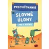 Precvičovanie Slovné úlohy pre 5. ročník
