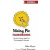 Slicing Pie Handbook: Perfectly Fair Equity Splits for Bootstrapped Startups (Mike Moyer)(Brožovaná)
