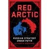 Red Arctic: Russian Strategy Under Putin (Buchanan Elizabeth)