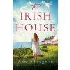The Irish House: A totally heartbreaking and powerful story about families, secrets and finding your way home (Ann O'Loughlin)(Brožovaná)