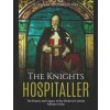 The Knights Hospitaller: The History and Legacy of the Medieval Catholic Military Order