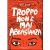 Troppo non è mai abbastanza (Ulli Lust)(Brožovaná)