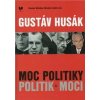 Gustáv Husák - MOC POLITIKY POLITIK MOCI - Michálek Slavomír