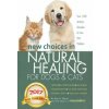 New Choices in Natural Healing for Dogs & Cats (AMY SHOJAI)(Pevná)