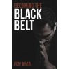 Becoming the Black Belt: One Man's Journey in Brazilian Jiu Jitsu (Roy Dean,Nic Gregoriades)(Brožovaná)