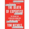 The Death of Expertise, Second Edition The Assault on Establishment Knowledge and Why it Matters (Paperback)