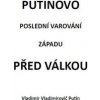 Putinovo poslední varování Západu před v - Vladimír Putin Vladimírovič