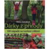 Dárky z přírody - 100 nápadů na tvoření s dětmi