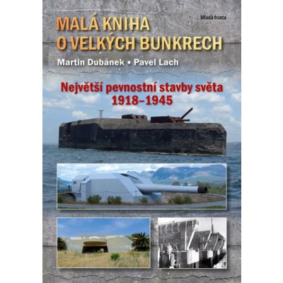 Malá kniha o velkých bunkrech - Martin Dubánek, Pavel Lach