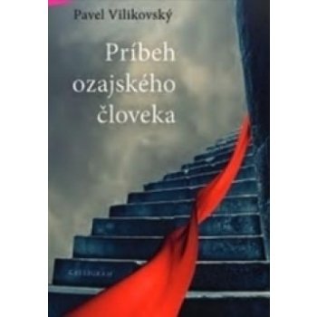 Príbeh ozajstného človeka - Vilikovský Pavel