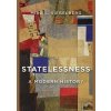 Statelessness: A Modern History - autor neuvedený