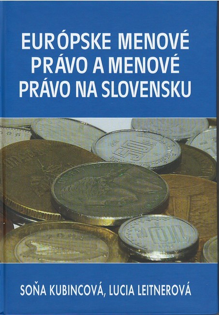 Európske menové právo a menové právo na Slovensku - Soňa Kubincová, Lucia Leitnerová