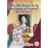 Who Was Raised to Be the Queen of France?: Marie Antoinette (Who Hq,Robin Richardson)(Brožovaná)