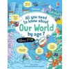 All you need to know about Our World by age 7 - Alice James, Usborne Publishing