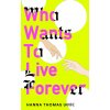 Who Wants to Live Forever (Hanna Thomas Uose)(Pevná)