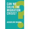 Can We Solve the Migration Crisis? (Jacqueline Bhabha)(Brožovaná)