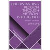 Understanding Religion Through Artificial Intelligence (Dimitris Xygalatas,Donald Wiebe)(Brožovaná)