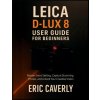 Leica D-Lux 8 User Guide for Beginners