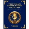 The Ultimate Esoteric Wisdom Collection (The Three Initiates,Julian The Theurgist)(Brožovaná)