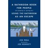 A Bathroom Book for People Not Pooping or Peeing But Using the Bathroom as an Escape
