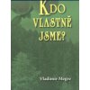 Megre Vladimír: Kdo vlastně jsme? (Anastasia 5) (propracovaná vize duchovnějšího světa, vycházejícího z přímého vlastnictví půdy každým zájemcem a bližšího spojení s přírodou ( 227 str. B5) (vydání Zv