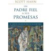Un padre fiel a sus promesas (Hahn,Scott)()