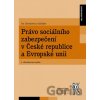Právo sociálního zabezpečení v České republice a Evropské unii (2. aktualizované vydání) - Iva Chvátalová