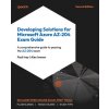 Developing Solutions for Microsoft Azure AZ-204 Exam Guide - Second Edition (Alex Ivanov)(Brožovaná)