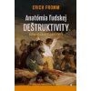 Anatómia ludskej deštruktivity - Erich Fromm