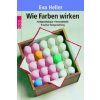 Wie Farben wirken (Eva Heller)(Brožovaná)