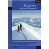 Ski Touring Around Chamonix - skialpinistický průvodce