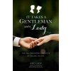 It Takes a Gentleman and a Lady: The Old-Fashioned Etiquette of Falling in Love (Ludy Eric)
